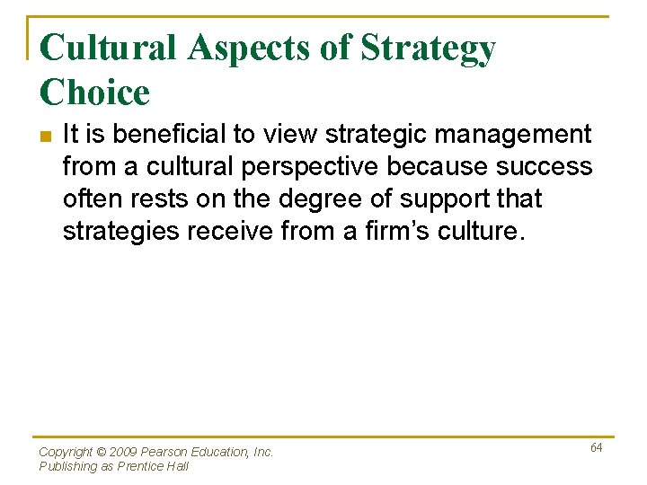 Cultural Aspects of Strategy Choice n It is beneficial to view strategic management from