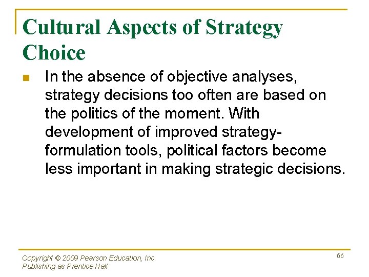 Cultural Aspects of Strategy Choice n In the absence of objective analyses, strategy decisions