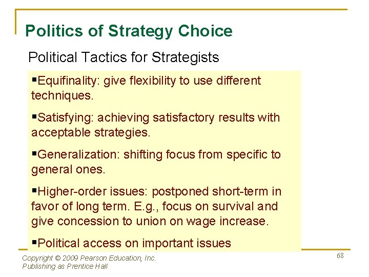 Politics of Strategy Choice Political Tactics for Strategists §Equifinality: give flexibility to use different