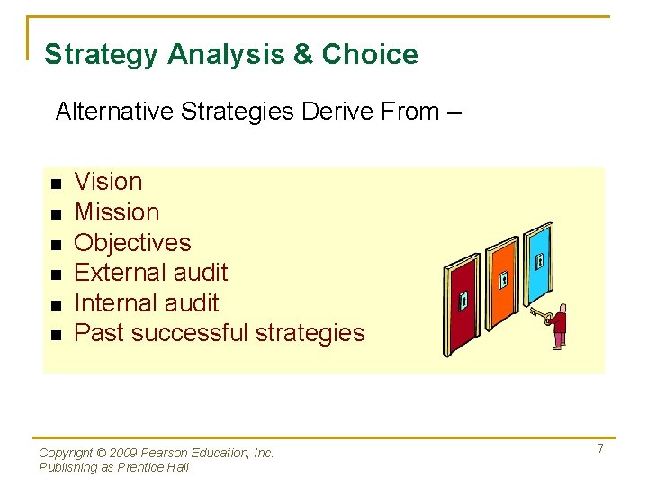 Strategy Analysis & Choice Alternative Strategies Derive From – n n n Vision Mission