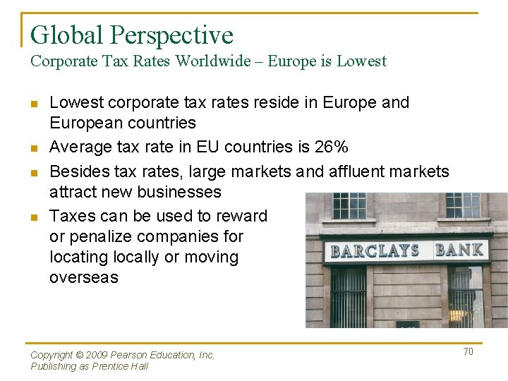 Global Perspective Corporate Tax Rates Worldwide – Europe is Lowest n n Lowest corporate