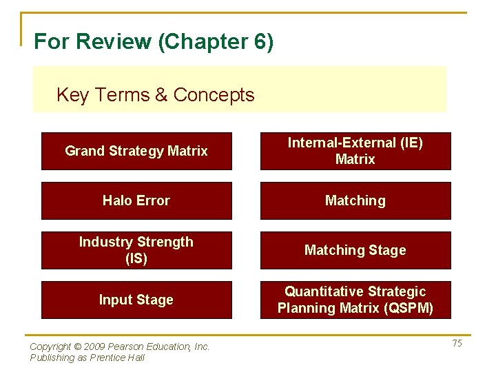For Review (Chapter 6) Key Terms & Concepts Grand Strategy Matrix Internal-External (IE) Matrix