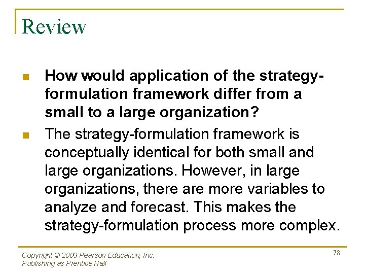 Review n n How would application of the strategyformulation framework differ from a small
