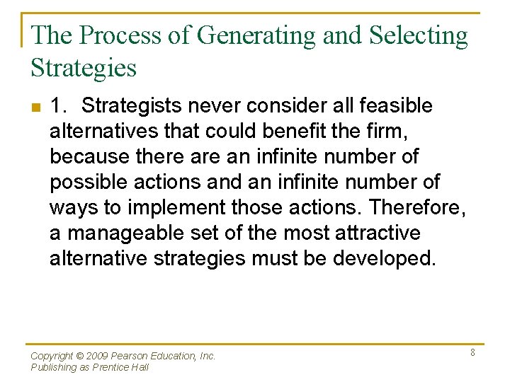 The Process of Generating and Selecting Strategies n 1. Strategists never consider all feasible