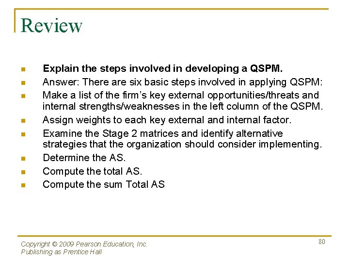 Review n n n n Explain the steps involved in developing a QSPM. Answer: