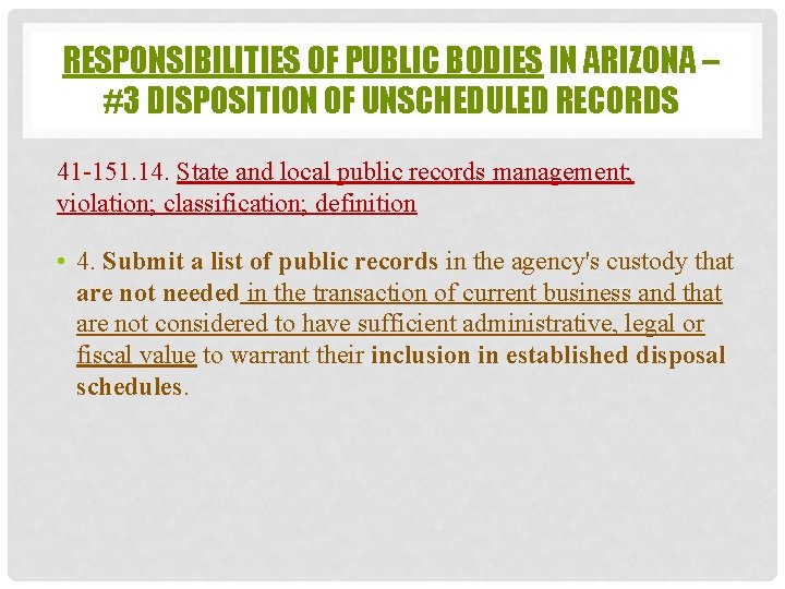 RESPONSIBILITIES OF PUBLIC BODIES IN ARIZONA – #3 DISPOSITION OF UNSCHEDULED RECORDS 41 -151.