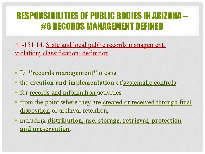 RESPONSIBILITIES OF PUBLIC BODIES IN ARIZONA – #6 RECORDS MANAGEMENT DEFINED 41 -151. 14.