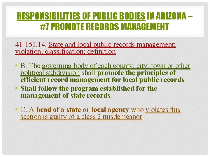 RESPONSIBILITIES OF PUBLIC BODIES IN ARIZONA – #7 PROMOTE RECORDS MANAGEMENT 41 -151. 14.