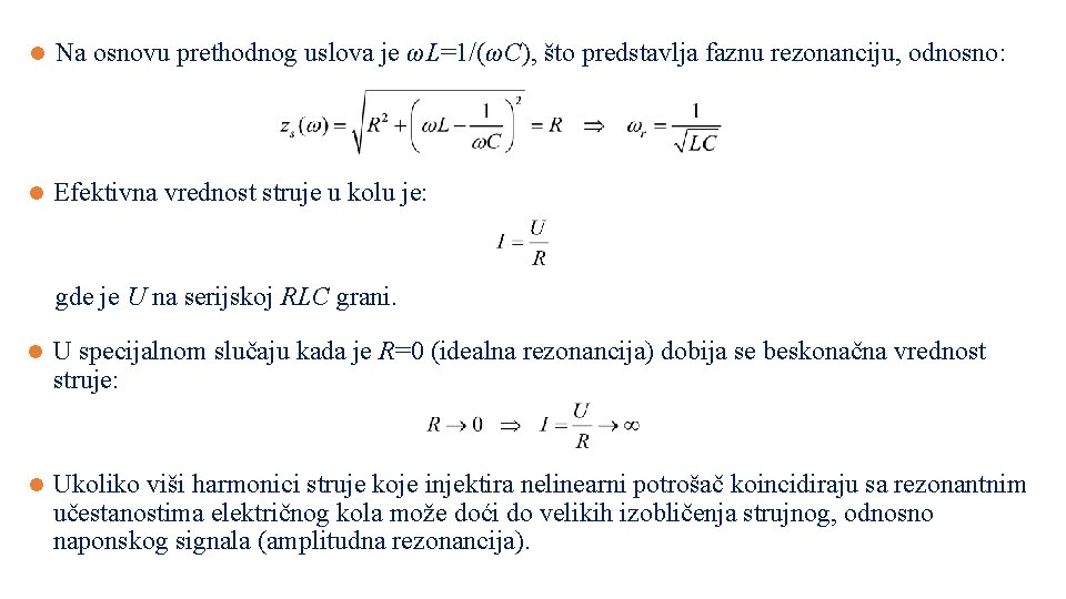 l Na osnovu prethodnog uslova je ωL=1/(ωC), što predstavlja faznu rezonanciju, odnosno: l Efektivna