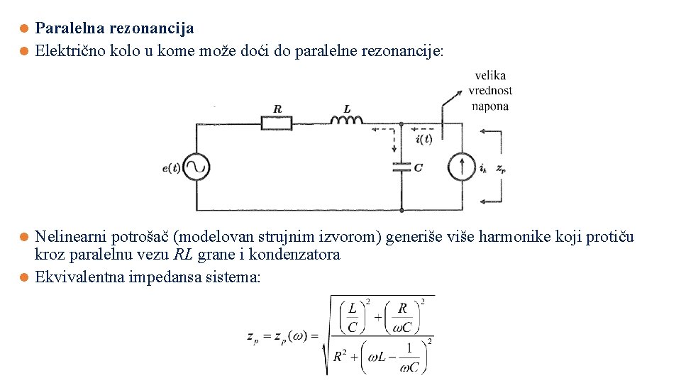 Paralelna rezonancija l Električno kolo u kome može doći do paralelne rezonancije: l Nelinearni