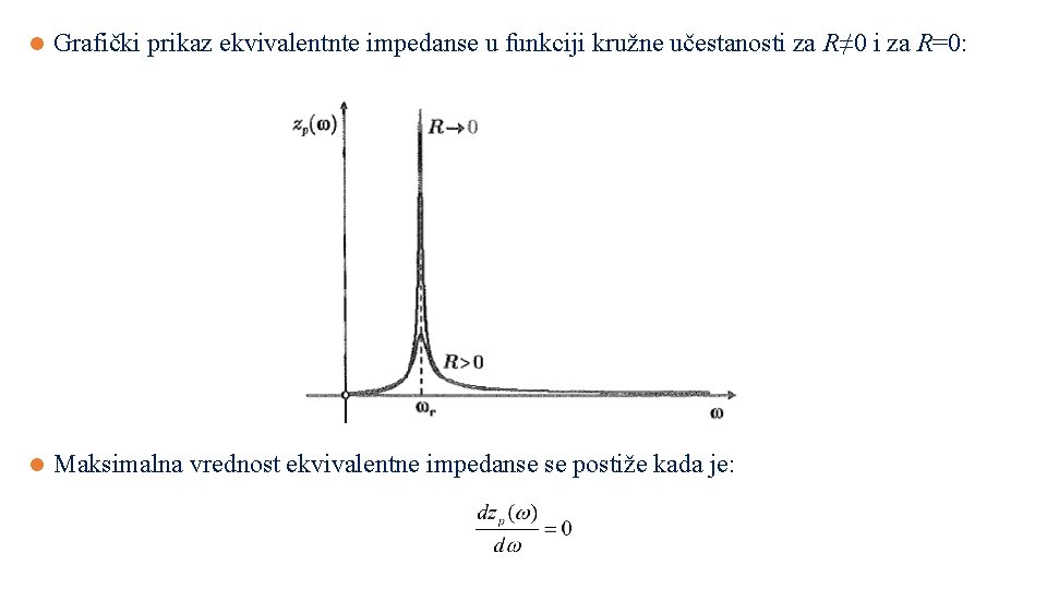 l Grafički prikaz ekvivalentnte impedanse u funkciji kružne učestanosti za R≠ 0 i za