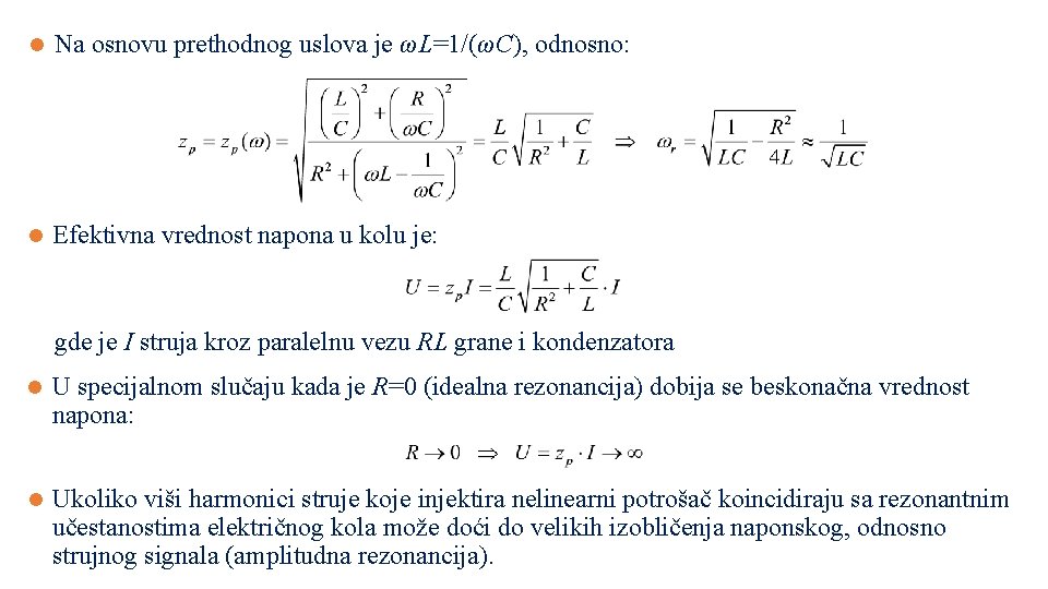 l Na osnovu prethodnog uslova je ωL=1/(ωC), odnosno: l Efektivna vrednost napona u kolu