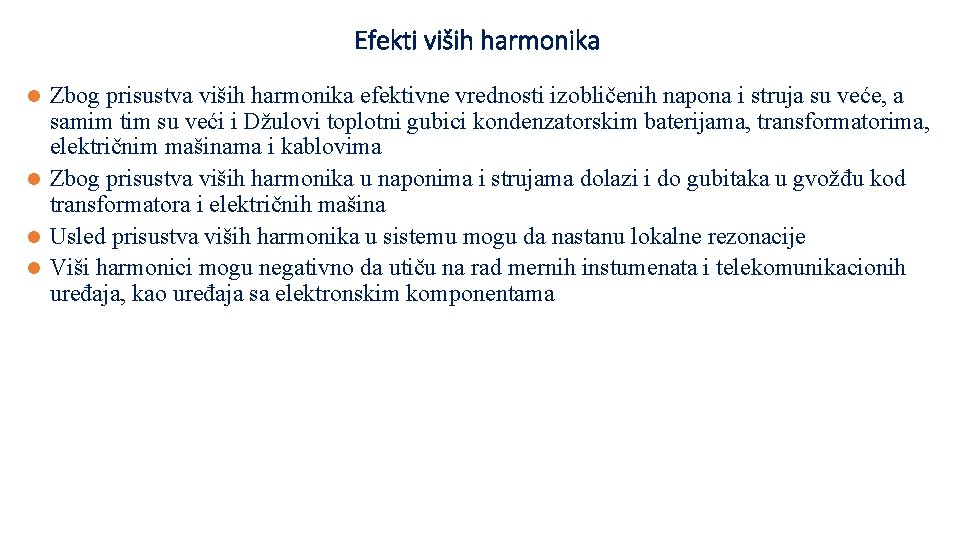 Efekti viših harmonika Zbog prisustva viših harmonika efektivne vrednosti izobličenih napona i struja su