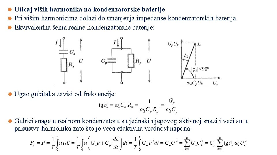 Uticaj viših harmonika na kondenzatorske baterije l Pri višim harmonicima dolazi do smanjenja impedanse