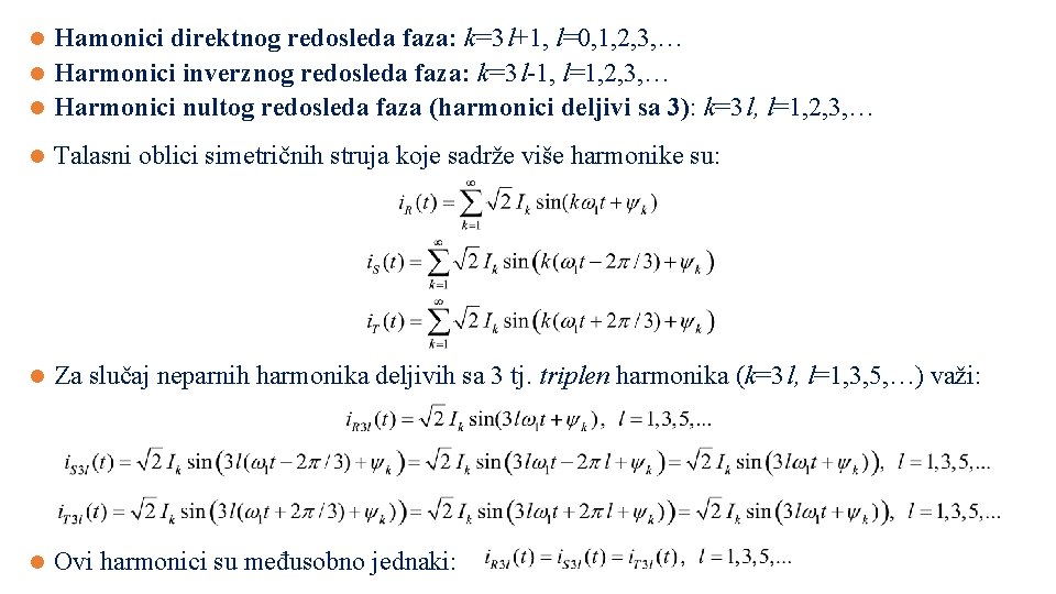 Hamonici direktnog redosleda faza: k=3 l+1, l=0, 1, 2, 3, … l Harmonici inverznog