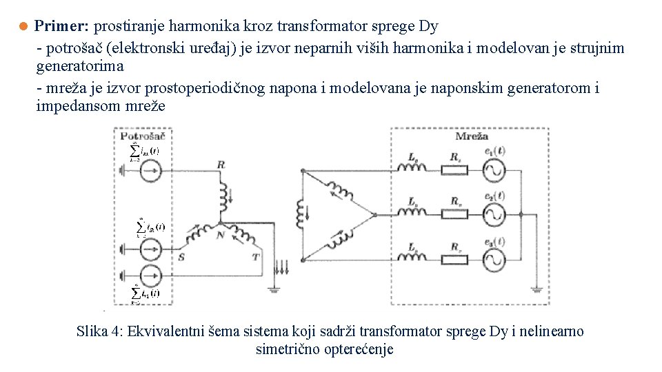 l Primer: prostiranje harmonika kroz transformator sprege Dy - potrošač (elektronski uređaj) je izvor