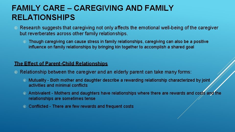 FAMILY CARE – CAREGIVING AND FAMILY RELATIONSHIPS Research suggests that caregiving not only affects