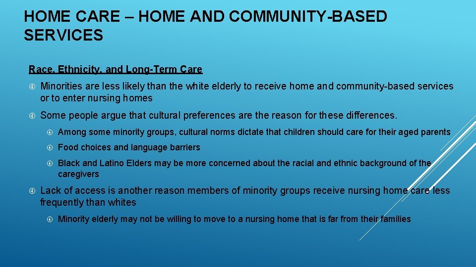 HOME CARE – HOME AND COMMUNITY-BASED SERVICES Race, Ethnicity, and Long-Term Care Minorities are