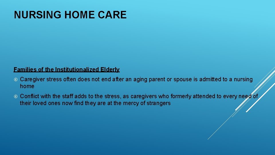 NURSING HOME CARE Families of the Institutionalized Elderly Caregiver stress often does not end