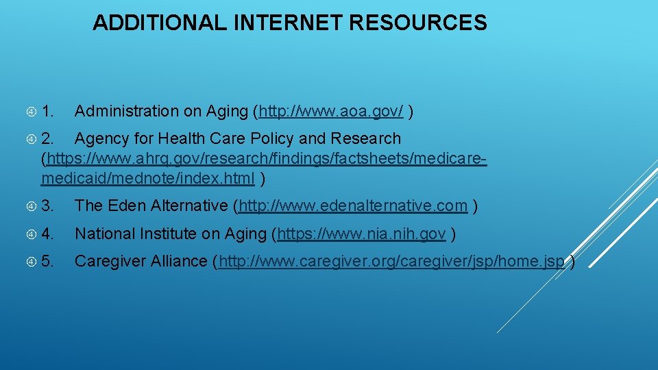 ADDITIONAL INTERNET RESOURCES 1. Administration on Aging (http: //www. aoa. gov/ ) 2. Agency