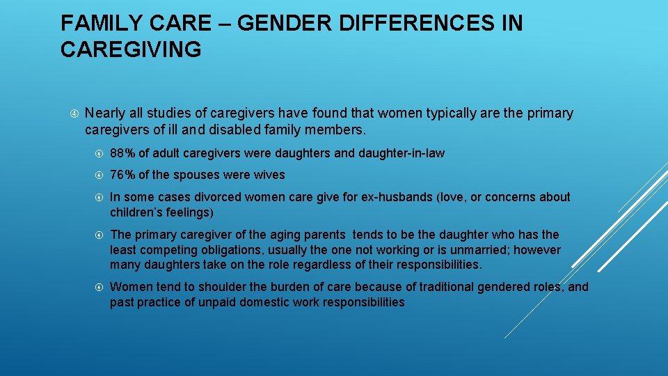 FAMILY CARE – GENDER DIFFERENCES IN CAREGIVING Nearly all studies of caregivers have found