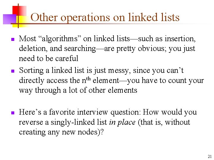 Other operations on linked lists n n n Most “algorithms” on linked lists—such as