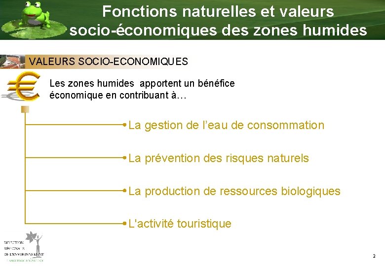 Fonctions naturelles et valeurs socio-économiques des zones humides VALEURS SOCIO-ECONOMIQUES Les zones humides apportent