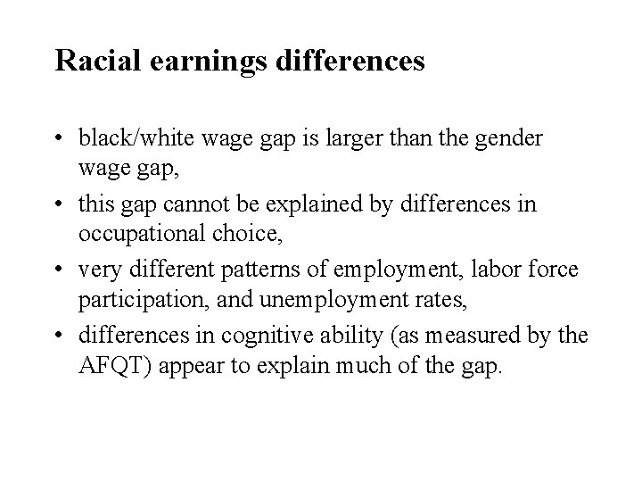 Racial earnings differences • black/white wage gap is larger than the gender wage gap,