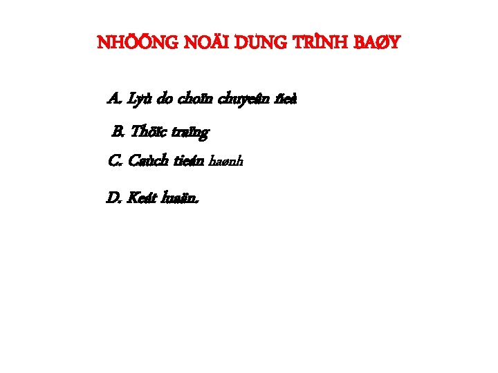 NHÖÕNG NOÄI DUNG TRÌNH BAØY A. Lyù do choïn chuyeân ñeà B. Thöïc traïng