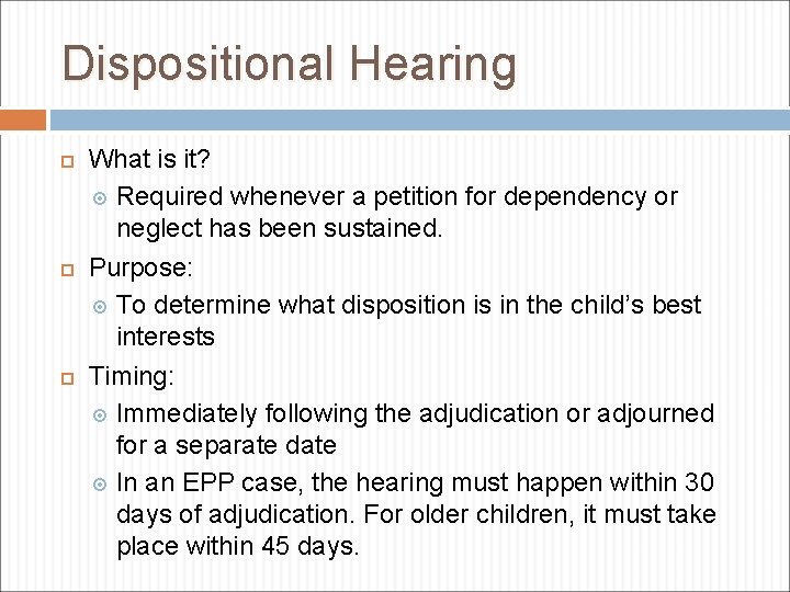 Dispositional Hearing What is it? Required whenever a petition for dependency or neglect has
