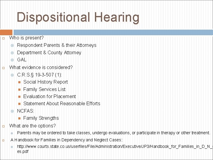 Dispositional Hearing Who is present? Respondent Parents & their Attorneys Department & County Attorney