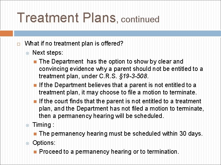 Treatment Plans, continued What if no treatment plan is offered? Next steps: The Department