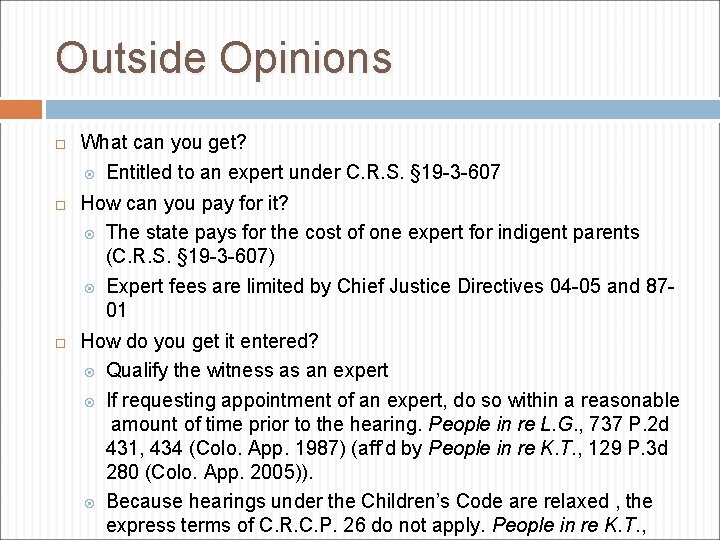 Outside Opinions What can you get? Entitled to an expert under C. R. S.