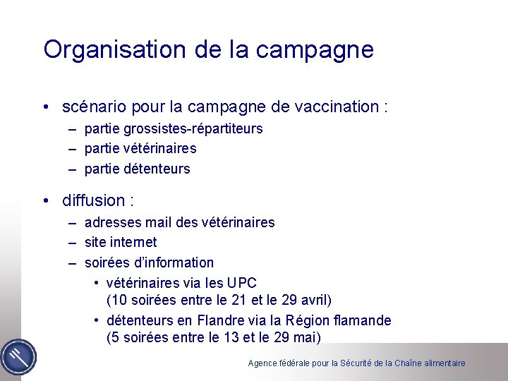 Organisation de la campagne • scénario pour la campagne de vaccination : – partie
