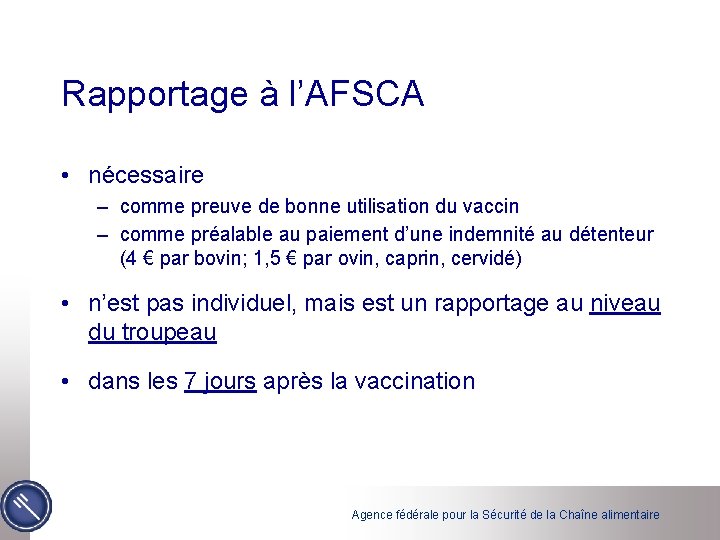 Rapportage à l’AFSCA • nécessaire – comme preuve de bonne utilisation du vaccin –