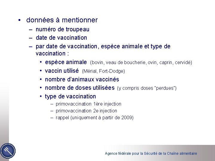  • données à mentionner – numéro de troupeau – date de vaccination –