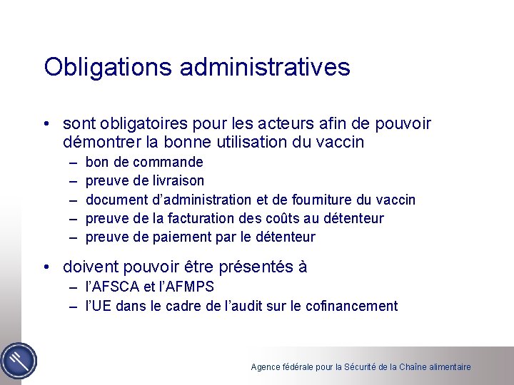 Obligations administratives • sont obligatoires pour les acteurs afin de pouvoir démontrer la bonne