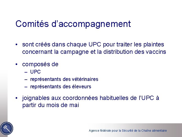 Comités d’accompagnement • sont créés dans chaque UPC pour traiter les plaintes concernant la