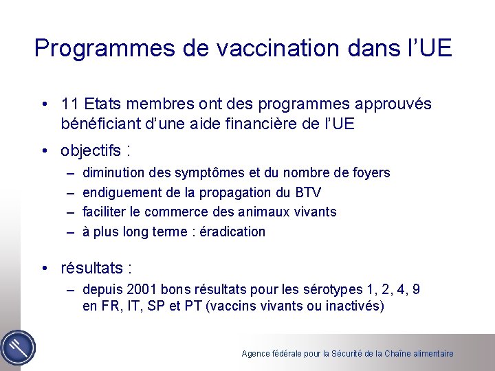 Programmes de vaccination dans l’UE • 11 Etats membres ont des programmes approuvés bénéficiant