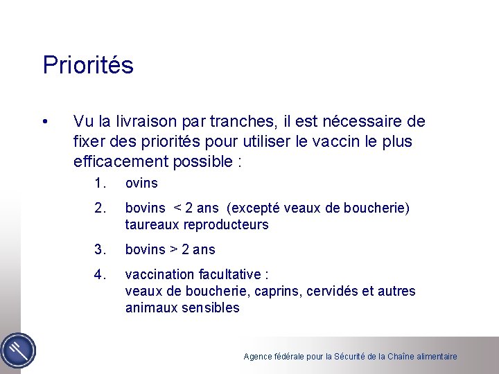 Priorités • Vu la livraison par tranches, il est nécessaire de fixer des priorités