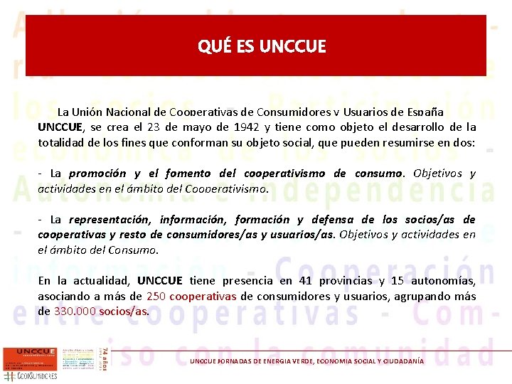 QUÉ ES UNCCUE La Unión Nacional de Cooperativas de Consumidores y Usuarios de España