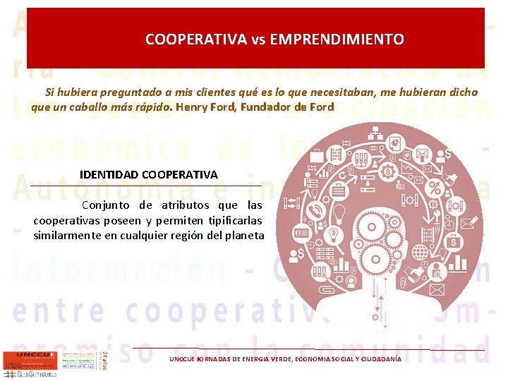 COOPERATIVA vs EMPRENDIMIENTO Si hubiera preguntado a mis clientes qué es lo que necesitaban,