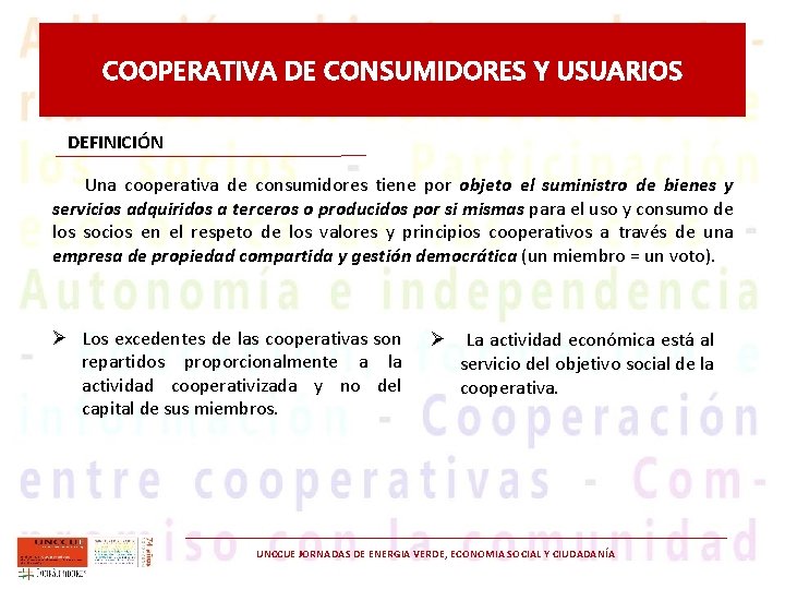 COOPERATIVA DE CONSUMIDORES Y USUARIOS DEFINICIÓN Una cooperativa de consumidores tiene por objeto el
