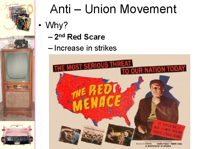 Anti – Union Movement • Why? – 2 nd Red Scare – Increase in