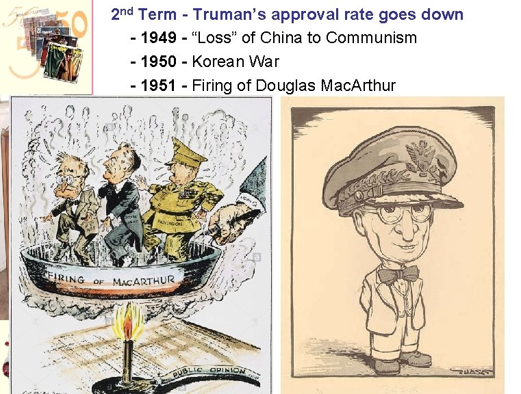 2 nd Term - Truman’s approval rate goes down - 1949 - “Loss” of
