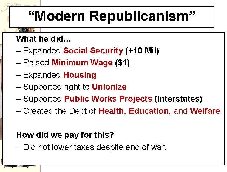 “Modern Republicanism” What he did… – Expanded Social Security (+10 Mil) – Raised Minimum