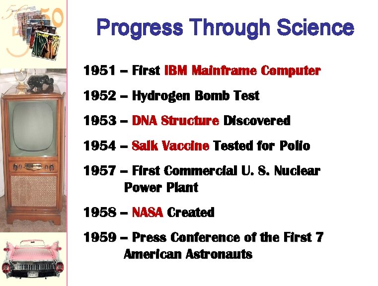 Progress Through Science 1951 -- First IBM Mainframe Computer 1952 -- Hydrogen Bomb Test