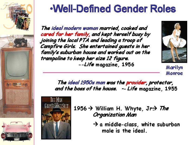  • Well-Defined Gender Roles The ideal modern woman married, cooked and cared for