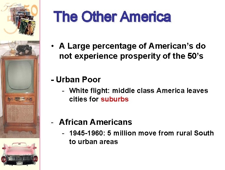 The Other America • A Large percentage of American’s do not experience prosperity of