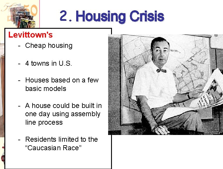 2. Housing Crisis Levittown's - Cheap housing - 4 towns in U. S. -